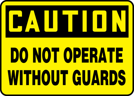 Accuform Signs® 7" X 10" Black And Yellow 4 mils Adhesive Vinyl Equipment Sign "CAUTION DO NOT OPERATEOUT GUARDS" 1 Accuform Signs® 7" X 10" Black And Yellow 4 mils Adhesive Vinyl Equipment Sign "CAUTION DO NOT OPERATEOUT GUARDS"