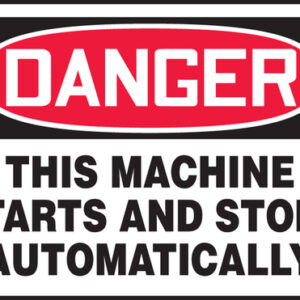 Accuform Signs® 7" X 10" Black, Red And White 4 mils Adhesive Vinyl Equipment Machinery And Operations Safety Sign "DANGER THIS MACHINE STARTS AND STOPS AUTOMATICALLY"